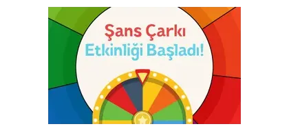 Şans Çarkı Etkinliği Başladı! duyuru görseli